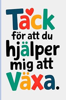 Tack för att du hjälper mig att växa: 100 sidors anteckningsbok | En tankeväckande gåva för att visa din uppskattning för inspirerande lärare. (Swedish Edition)