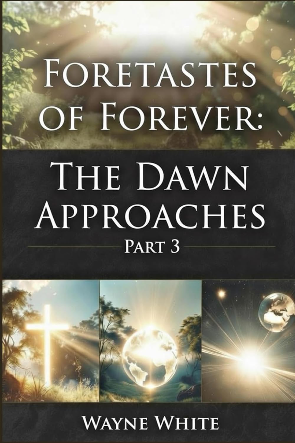 FORETASTES of FOREVER: The Dawn Approaches Part 3