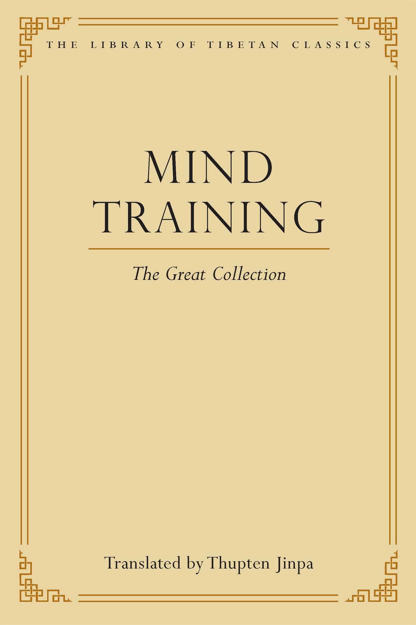 Mind Training: The Great Collection (Library of Tibetan Classics) cover