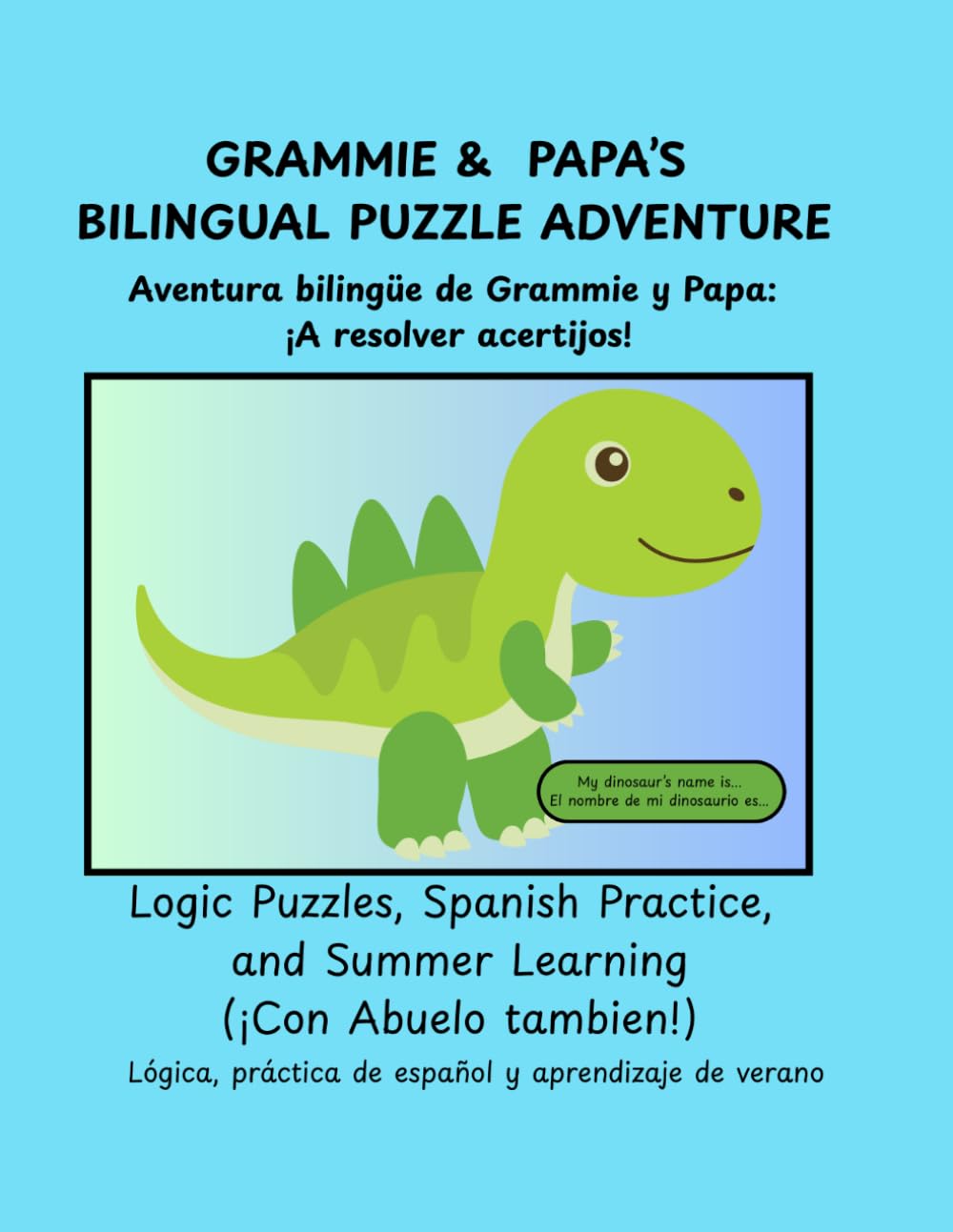 Grammie and Papa's Bilingual Summer Adventure: Logic Puzzles, Spanish Practice, & Summer Learning ( ¡Con Abuelo Tambien!)