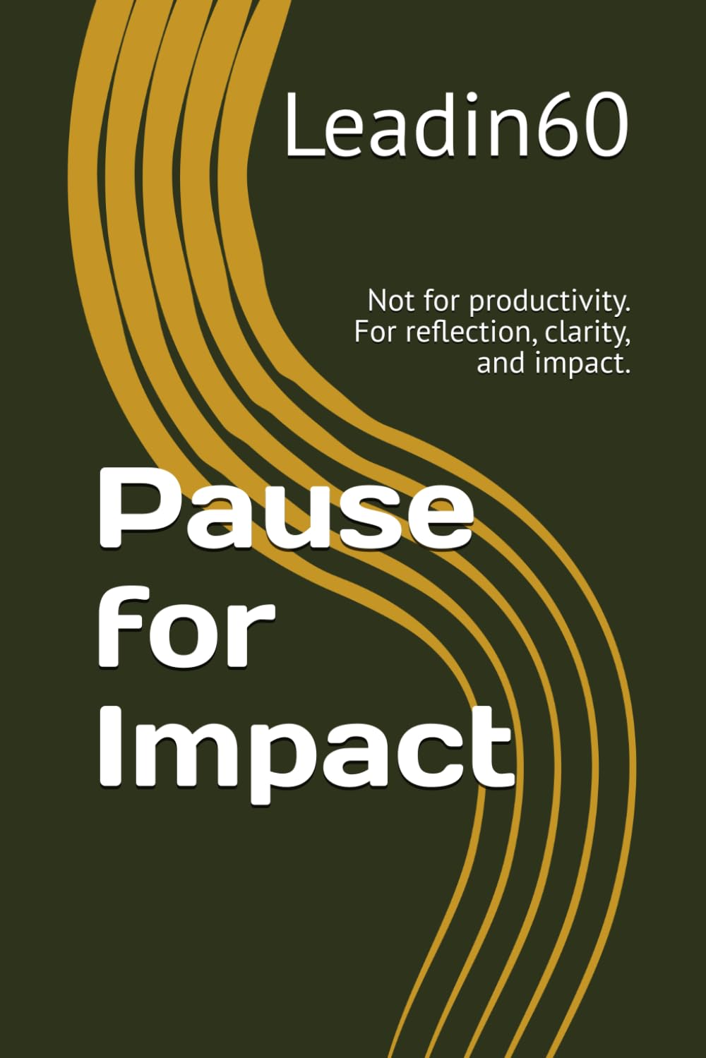 Pause for Impact: Not for productivity. For reflection, clarity, and impact.
