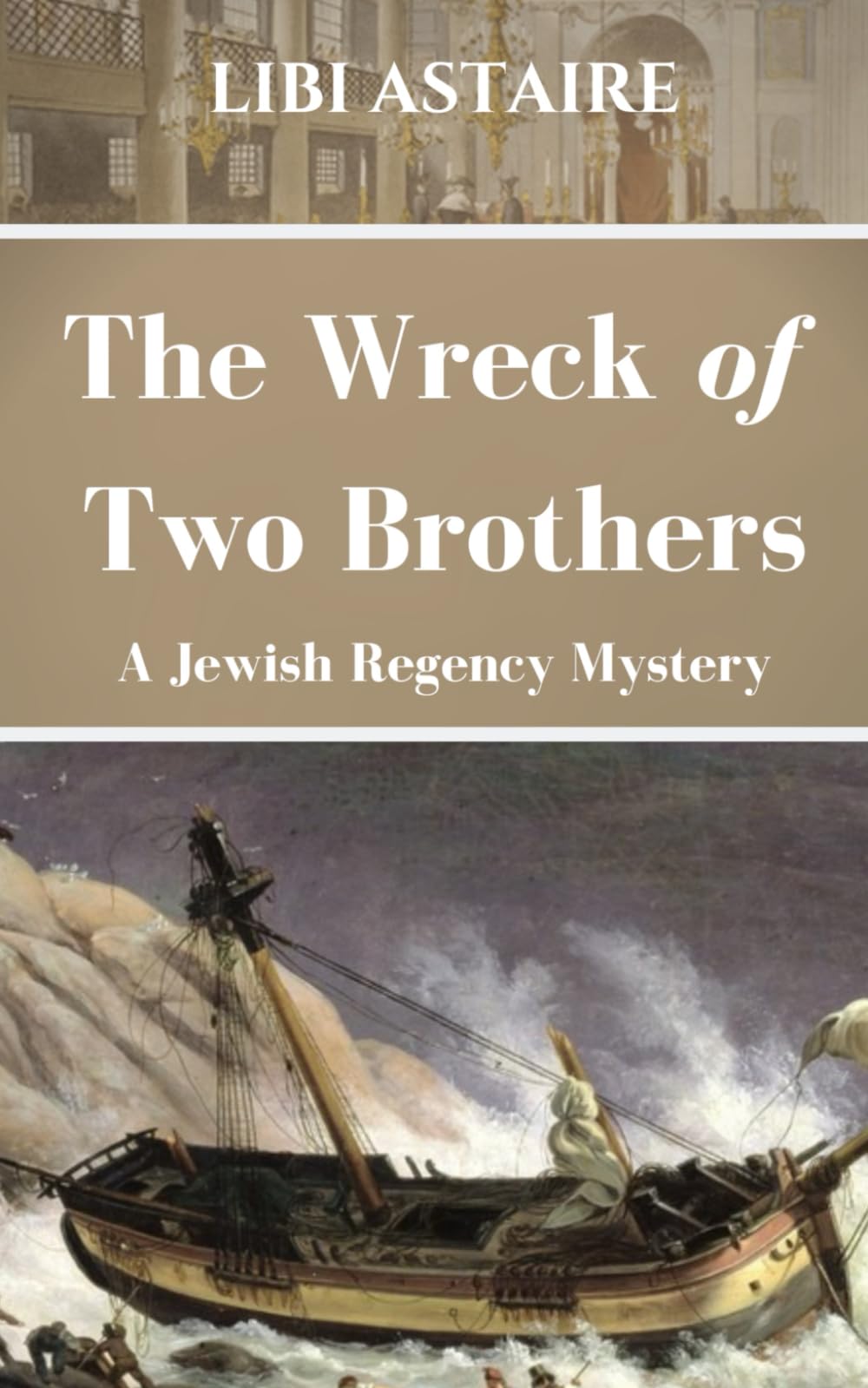 The Wreck of Two Brothers: A Jewish Regency Mystery: 6 (Jewish Regency Mystery Series)