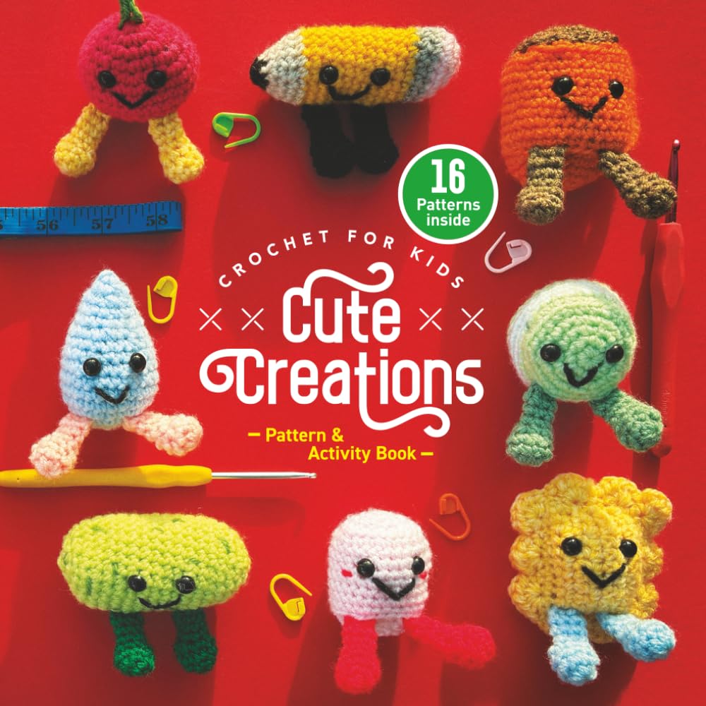 Crochet for Kids: Cute Creations: 16 Easy Amigurumi Patterns for Beginners with Cute Characters to Crochet (Crochet for Kids Collection)