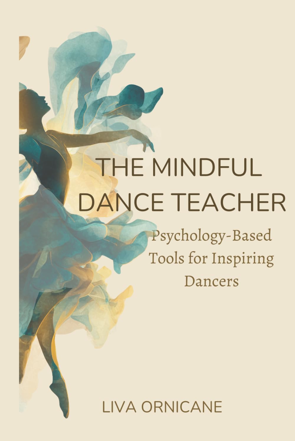 The Mindful Dance Teacher: Psychology-Based Tools for Inspiring Dancers