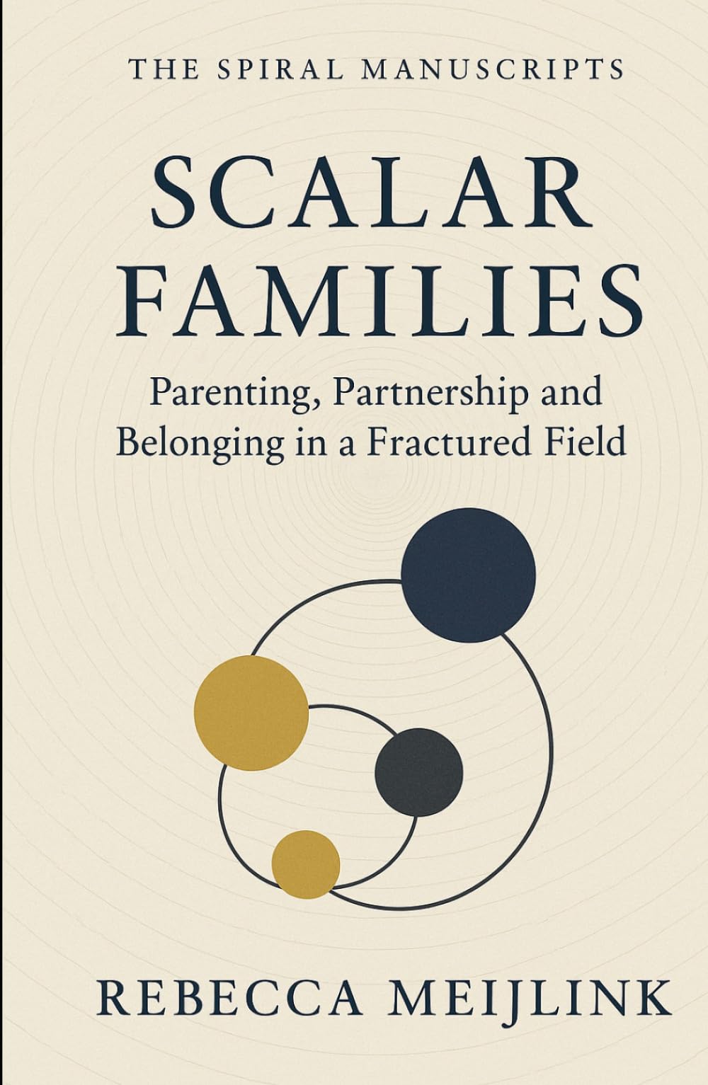 Scalar Families: Parenting, Partnership and Belonging in a Fractured Field