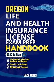 OREGON LIFE AND HEALTH INSURANCE LICENSE EXAM PREP HANDBOOK: A Comprehensive Guide to Passing the Exam on Your First Try (USA Life and Health Insurance License Exam Prep Manuals)