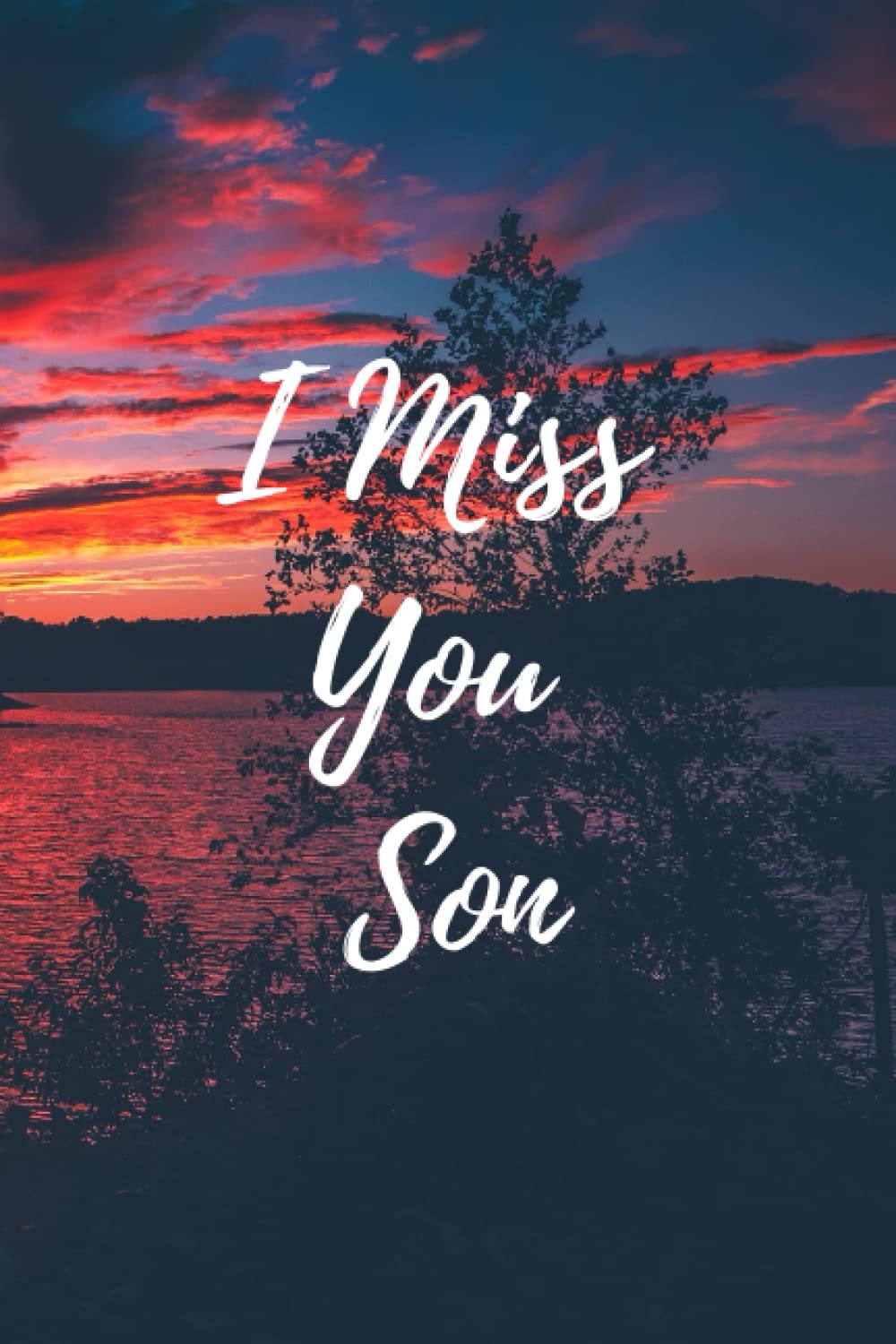 I Miss You Son Grief journal: A Grief journal To Help With Depression from a Parents Loss Of A Son Memory and Rememberance book with love notes