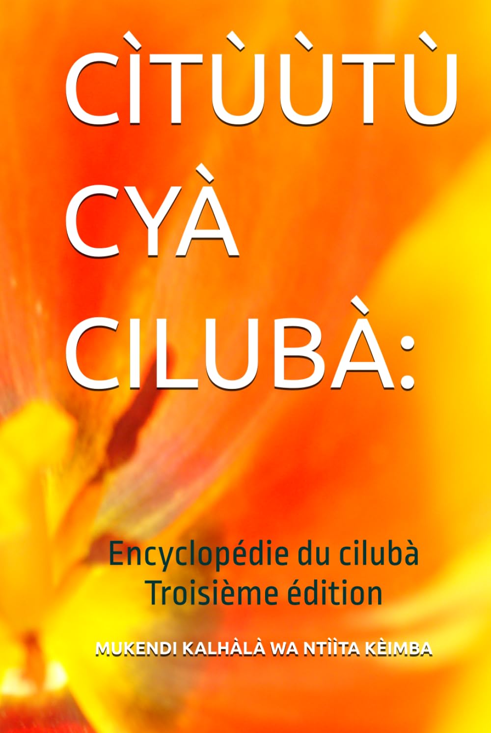 CÌTÙÙTÙ CYÀ CILUBÀ:: Encyclopédie du cilubà Troisième édition