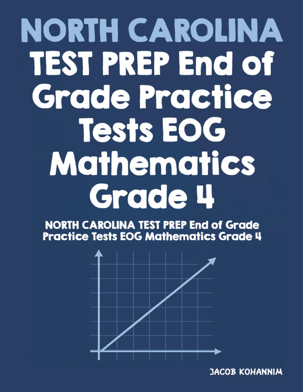 NORTH CAROLINA TEST PREP End of Grade Practice Tests EOG Mathematics Grade 4: North Carolina Grade 4 Math Test Prep with Practice Questions and Solutions