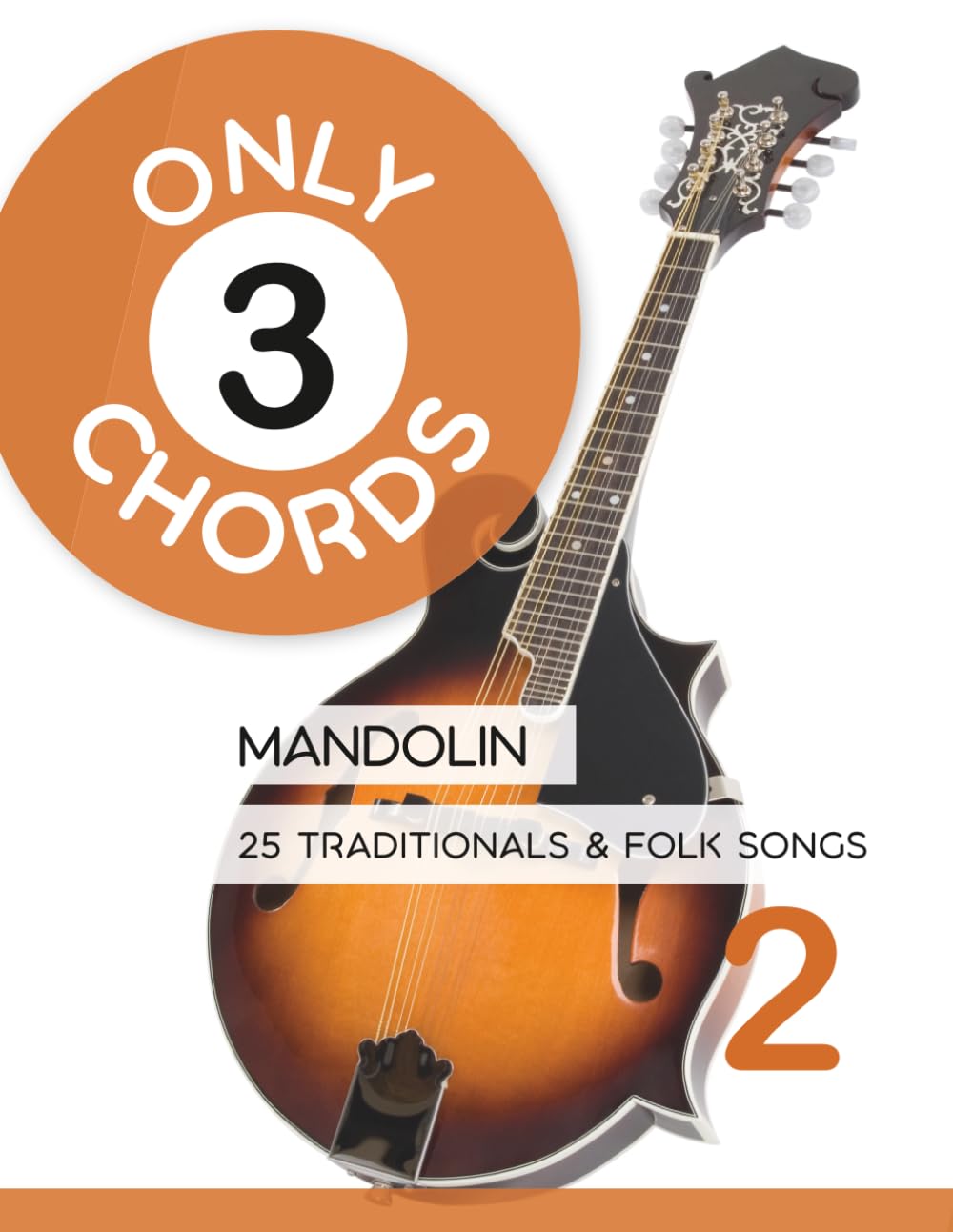 Only 3 Chords - Mandolin - 25 Traditionals & Folk Songs - 2: 29 (Mandolin Songbooks)
