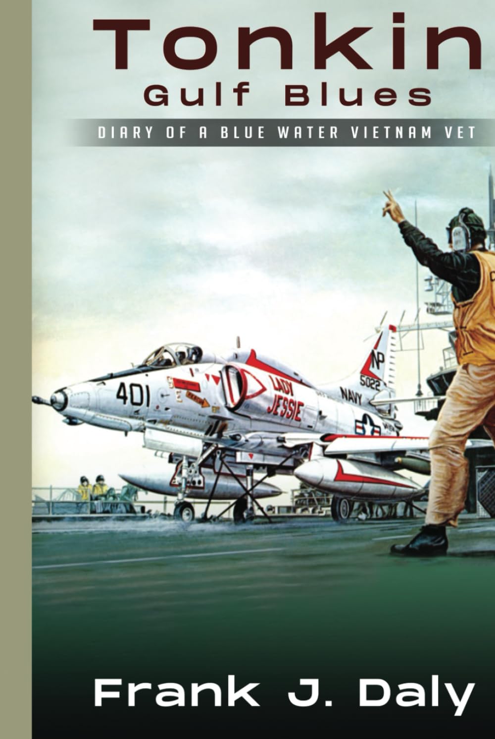 Tonkin Gulf Blues: Diary of a Blue Water Vietnam Vet