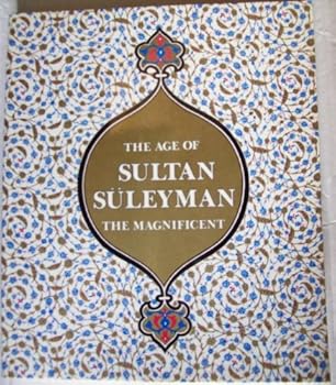 Paperback The Age of Sultan Suleyman the Magnificent Book