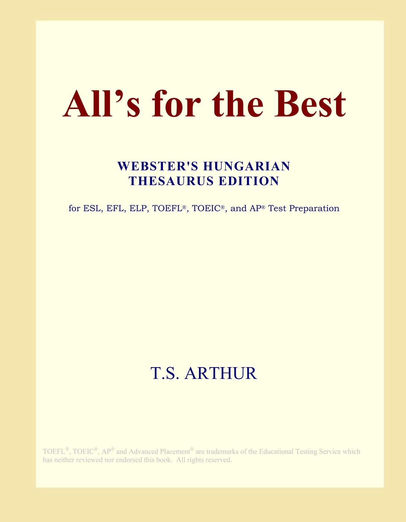 All's for the Best (Webster's Hungarian Thesaurus Edition)