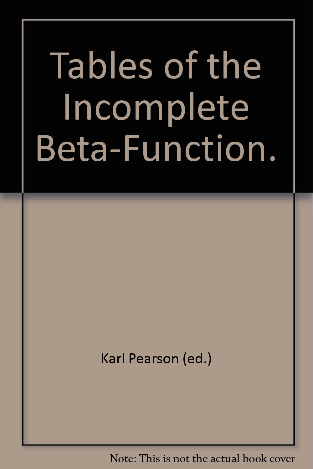 Tables of the Incomplete Beta-Function.: Karl Pearson: Amazon.com: Books