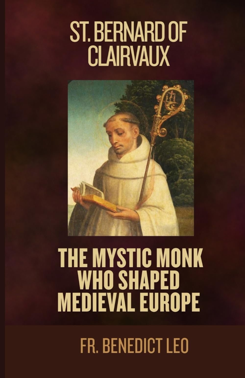 St. Bernard of Clairvaux: The Mystic Monk Who Shaped Medieval Europe