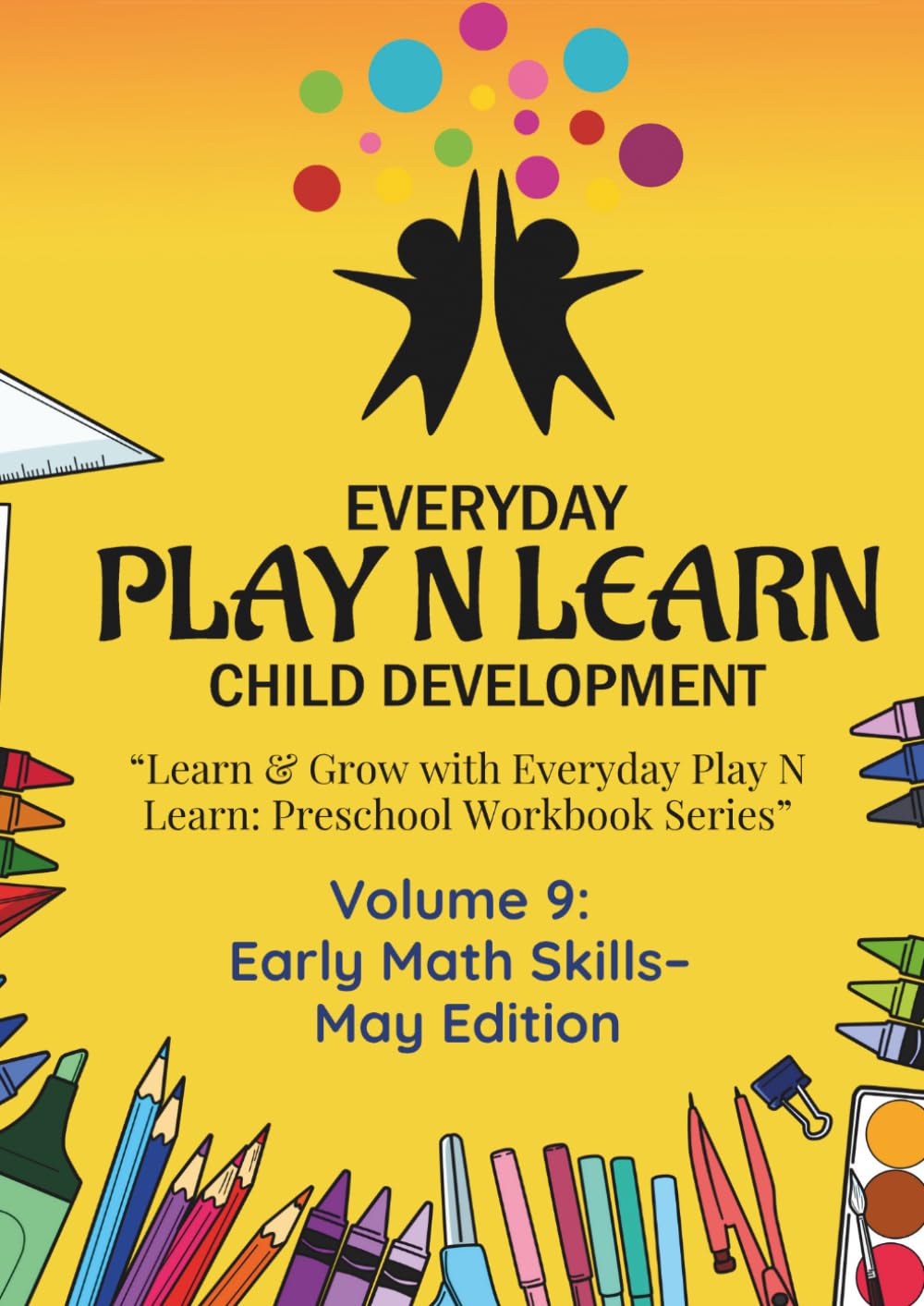 Preschool: Early Math Skills– May Edition | Ages 3-4: Preschool Workbook – Month 9: Early Math Skills (May Edition) | Comprehensive Early Learning ... Play N Learn Preschool Workbook Series)