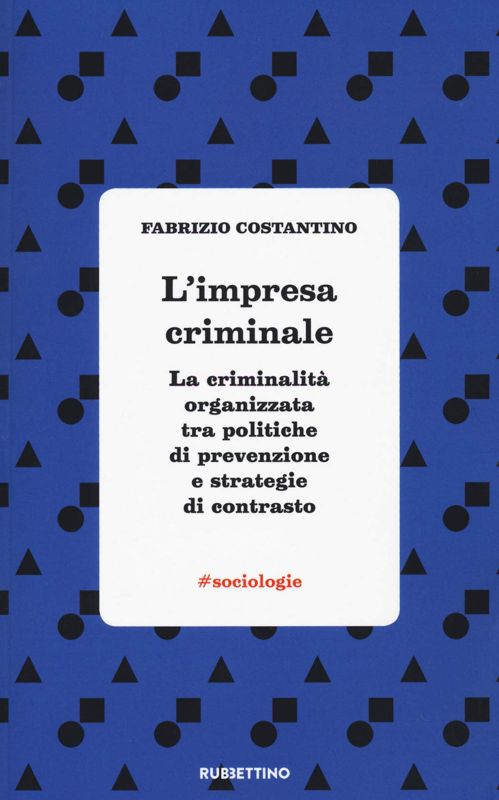 L'impresa Criminale. La Criminalità Organizzata Tra Politiche Di Prevenzione E Strategie Di Contrasto - 4