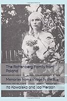 The Rottenberg Family from Galicia: Memories from a Village by the Bug River 1712992279 Book Cover