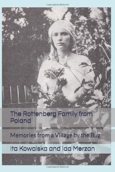 The Rottenberg Family from Galicia: Memories from a Village by the Bug River