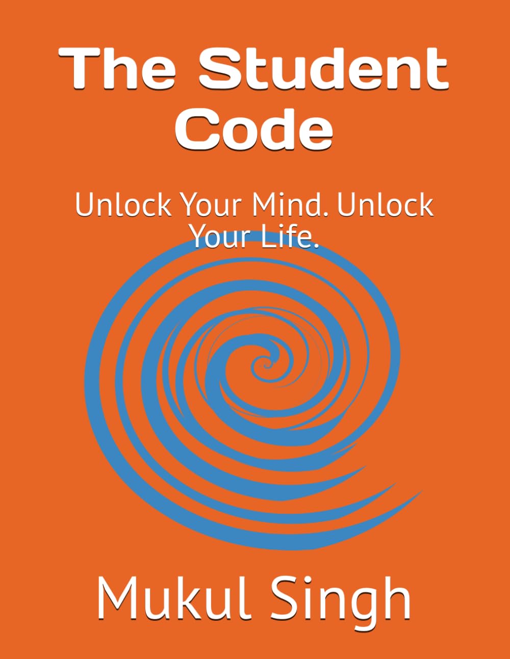 The Student Code: Unlock Your Mind. Unlock Your Life.