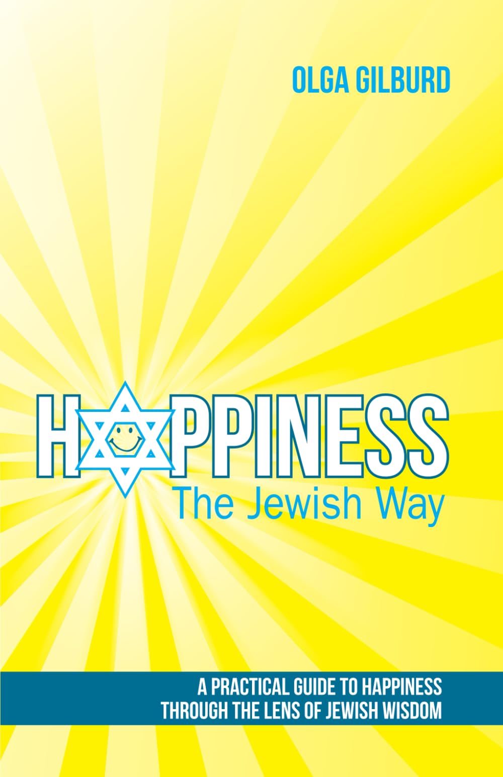 Happiness the Jewish Way: A Practical Guide to Happiness Through the Lens of Jewish Wisdom