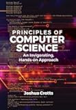 Principles of Computer Science: An Invigorating, Hands-on Approach
