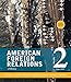 American Foreign Relations: Volume 2: Since 1895