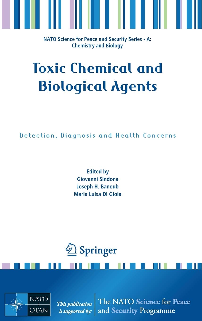 Toxic Chemical and Biological Agents: Detection, Diagnosis and Health Concerns (NATO Science for Peace and Security Series A: Chemistry and Biology)