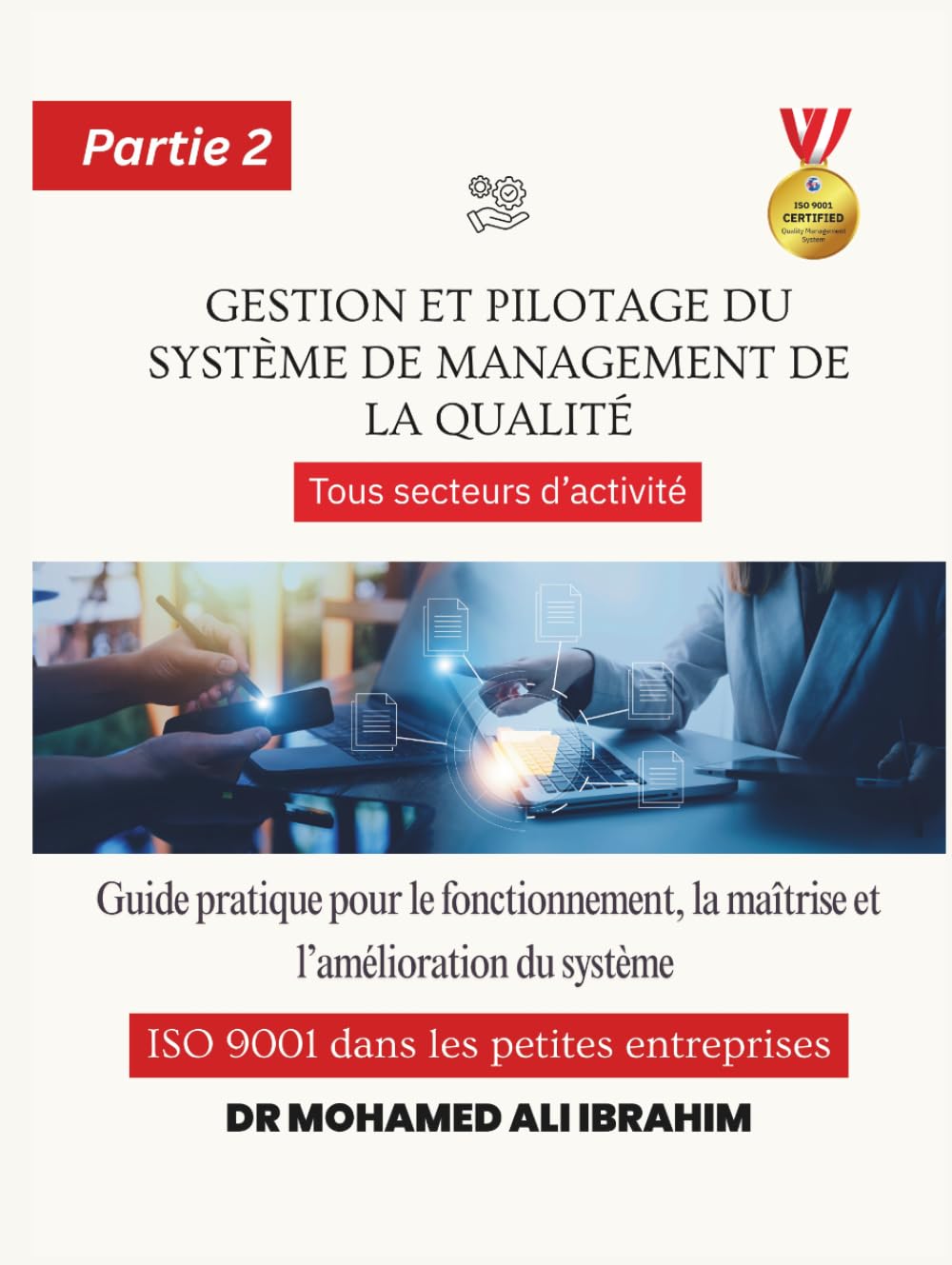 Gestion et pilotage du système de management de la qualité Guide pratique pour le fonctionnement, la maîtrise et l’amélioration du système ISO 9001 ... SMALL ENTERPRISES BOOKS FOR ALL BUSINESSES)