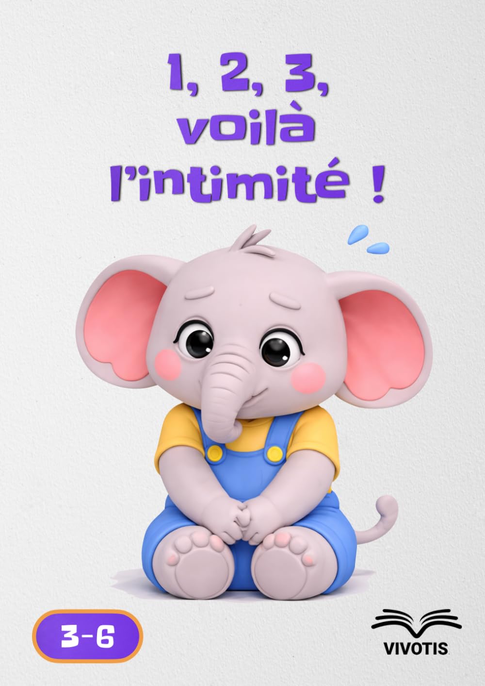 1, 2, 3, voilà l’intimité ! (1, 2, 3… Grandir avec Petit Éléphant)
