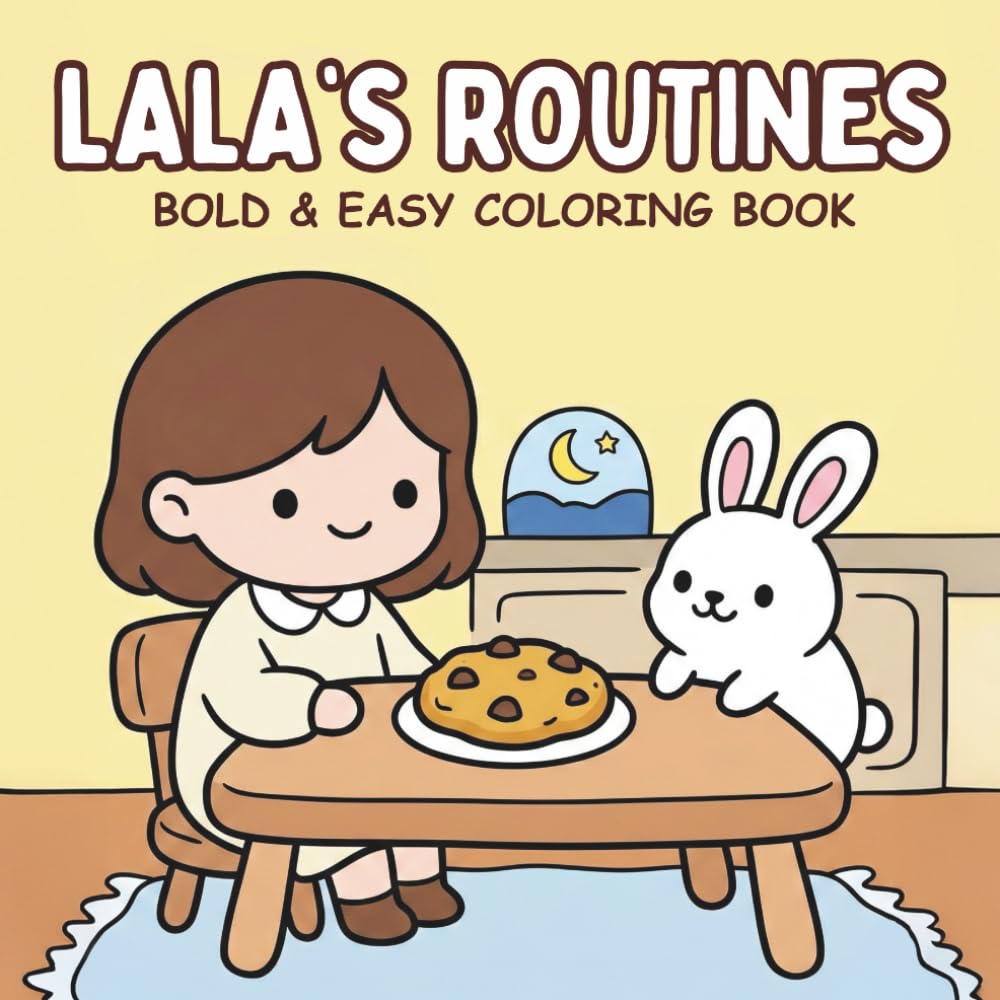 Lala's Routines: Coloring Book for Adults and Teens Featuring Cozy Daily Activities for Relaxation (Cute & Easy Coloring)