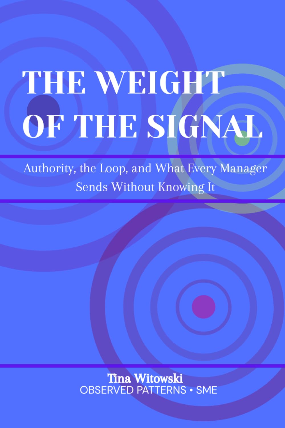 The Weight Of The Signal: Authority, the Loop, and What Every Manager Sends Without Knowing It
