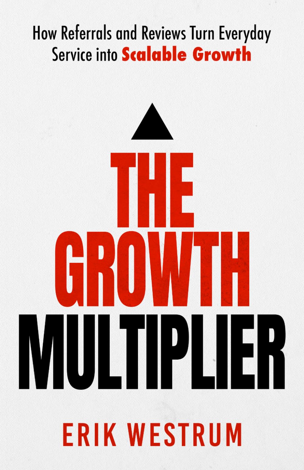 The Growth Multiplier: How Referrals and Reviews Turn Everyday Service Into Scalable Growth