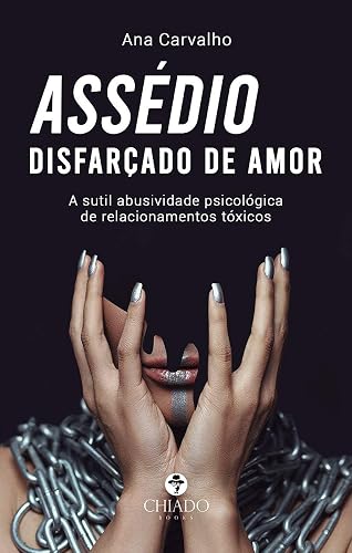Assédio disfarçado de amor: A sutil abusividade psicológica de relacionamentos tóxicos