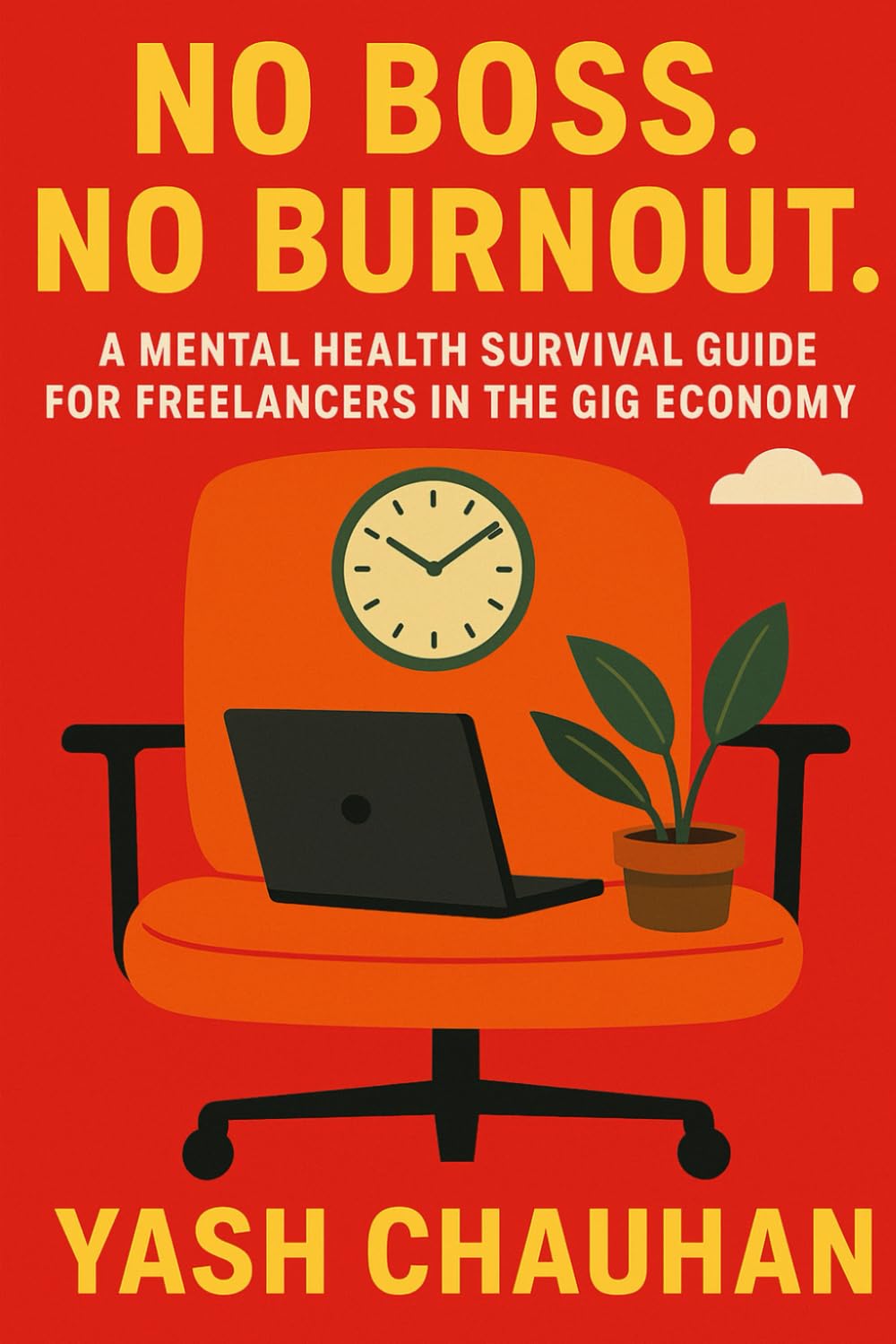 NO BOSS. NO BURNOUT.: A Mental Health Survival Guide for Freelancers in the Gig Economy