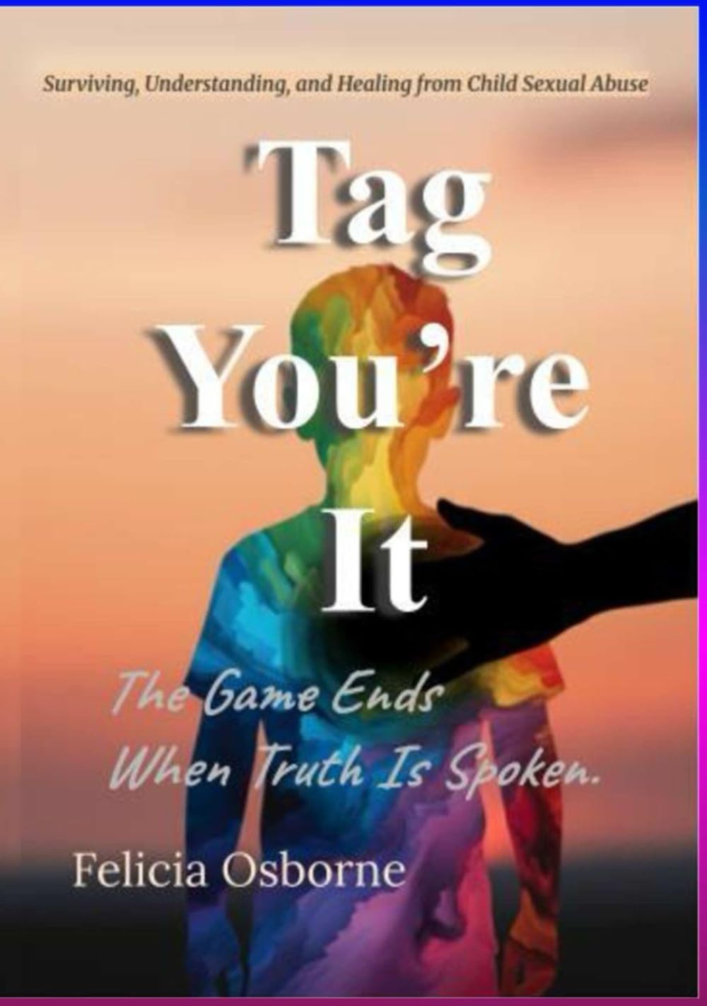 Tag You're It: Surviving, Understanding, and Healing from Child Sexual Abuse