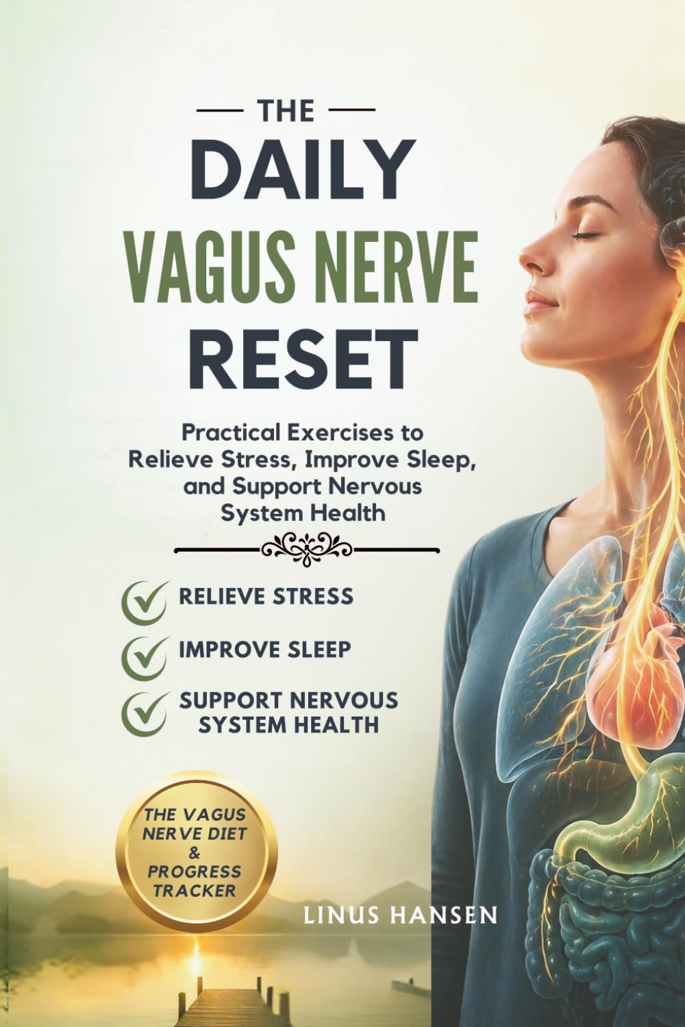 The Daily Vagus Nerve Reset: Practical Exercises to Relieve Stress, Improve Sleep, and Support Nervous System Health
