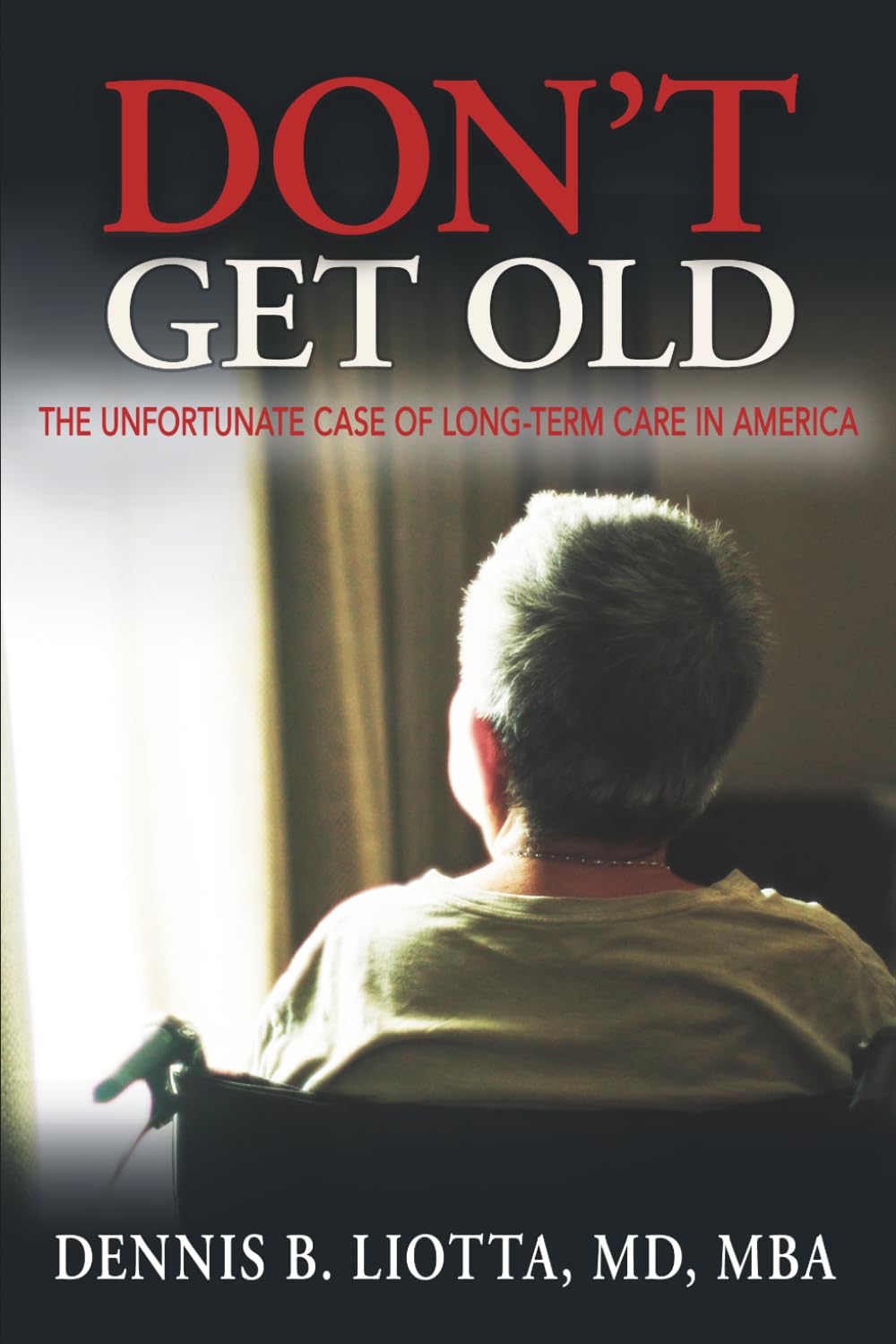Don’t Get Old!: The Unfortunate Case of Long-term Care in America