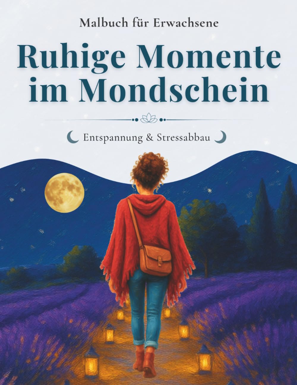 Entspannung & Stressabbau Malbuch für Erwachsene: Ruhige Momente im Mondschein