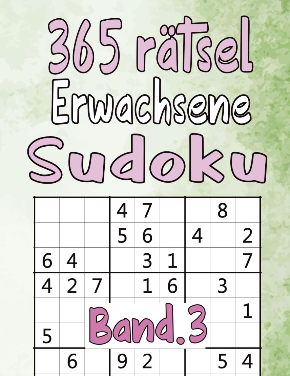 365 Rätsel Erwachsene Sudoku Band 3: Leicht ,Mittel ,Schwer mit allen Lösungen für Erwachsene und Senioren