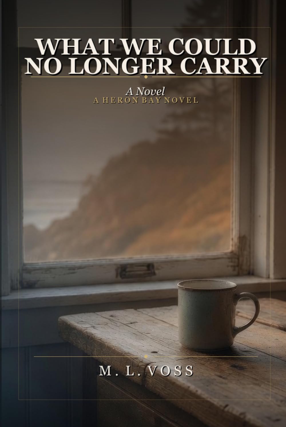 What We Could No Longer Carry: A Novel (Heron Bay)