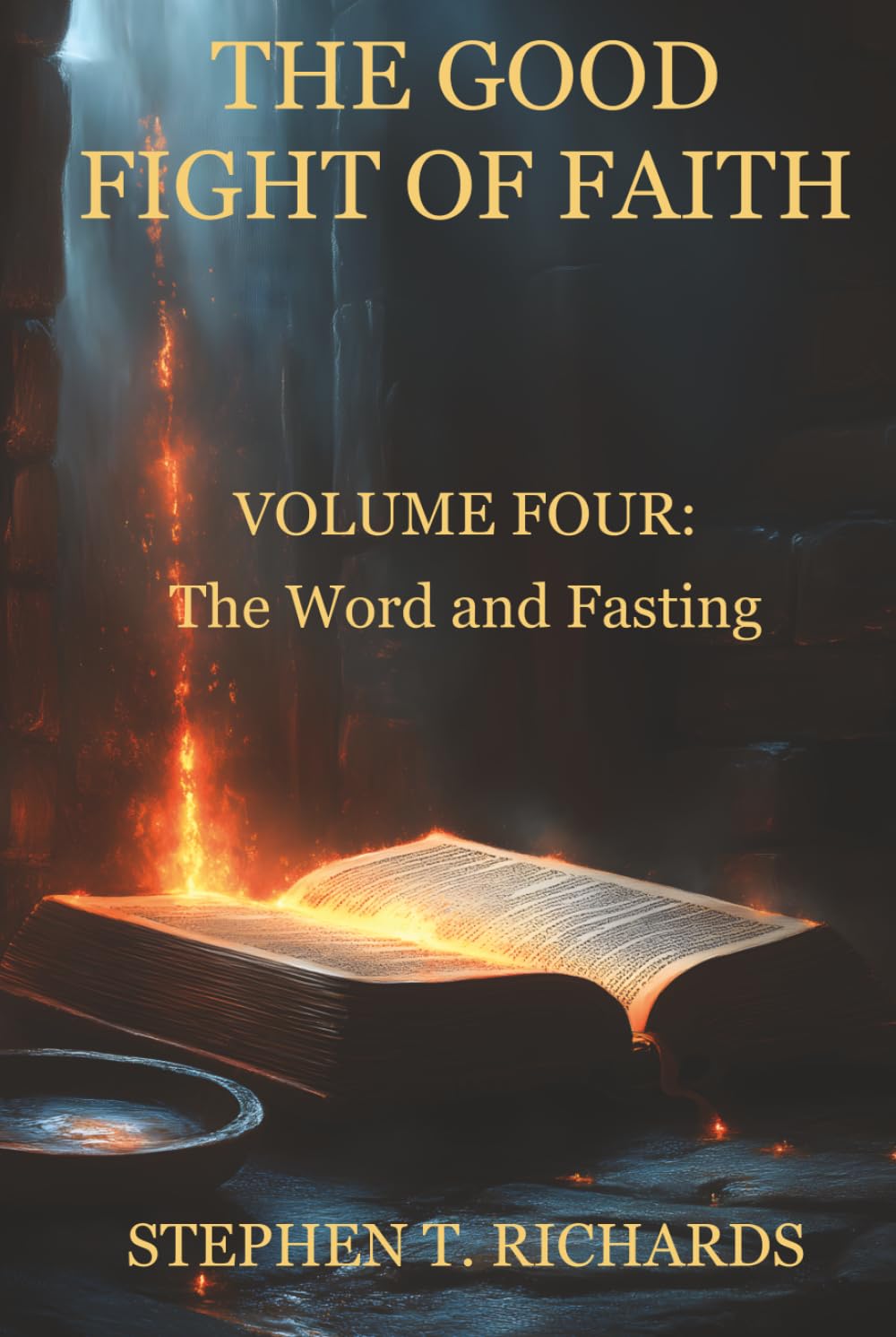 The Good Fight of Faith: Volume Four: The Word and Fasting: 4