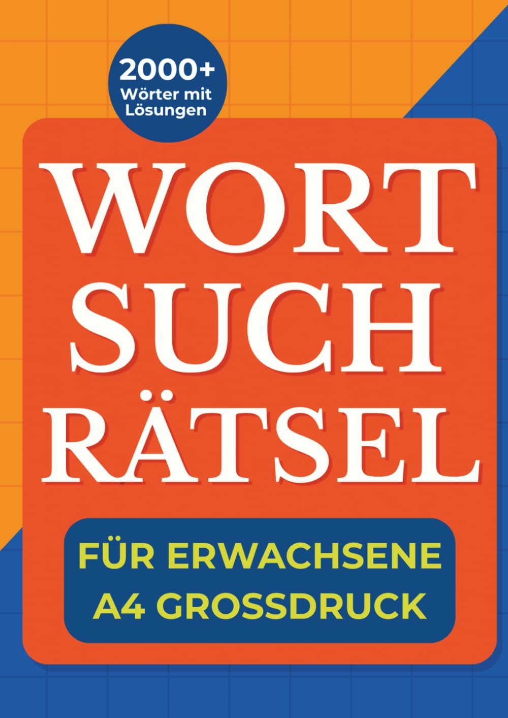 Wortsuchrätsel für Erwachsene - A4 Großdruck - Sonderedition: Mit extra großen Buchstaben, 2000+ Wörtern mit Lösungen – ideales Gedächtnistraining für Erwachsene und Senioren
