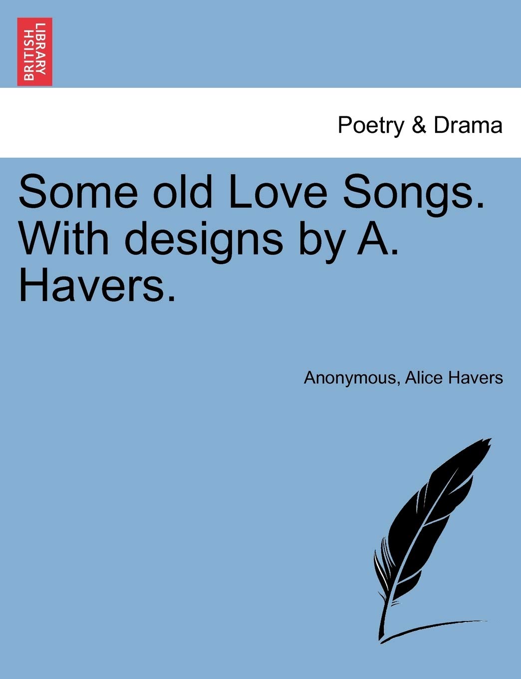 Some Old Love Songs. with Designs by A. Havers.