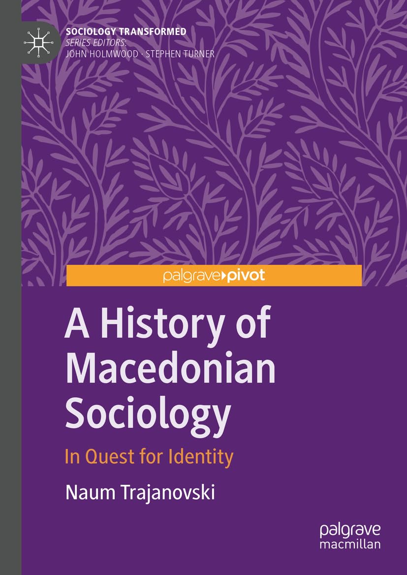 A History of Macedonian Sociology: In Quest for Identity (Sociology Transformed)