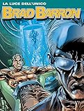  BRAD BARRON N.7 - La luce dell\'Unico