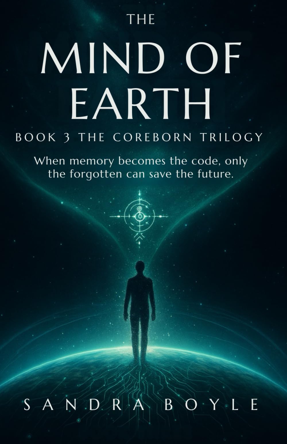 The Mind of Earth: Book 3 The Coreborn Trilogy