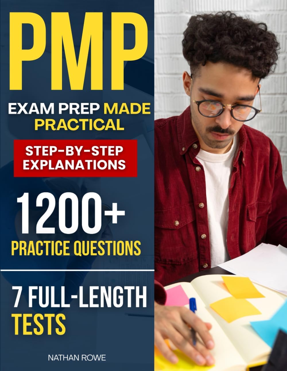 PMP Exam Prep Made Practical: A Proven Study Plan with 1200+ Practice Questions and 7 Full-Length Tests for Professionals Who Need Clarity, Efficiency, and Confidence to Excel Under Exam Pressure