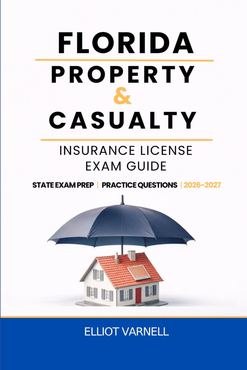 FLORIDA PROPERTY AND CASUALTY INSURANCE LICENSE EXAM GUIDE: Built for Understanding and Exam Readiness