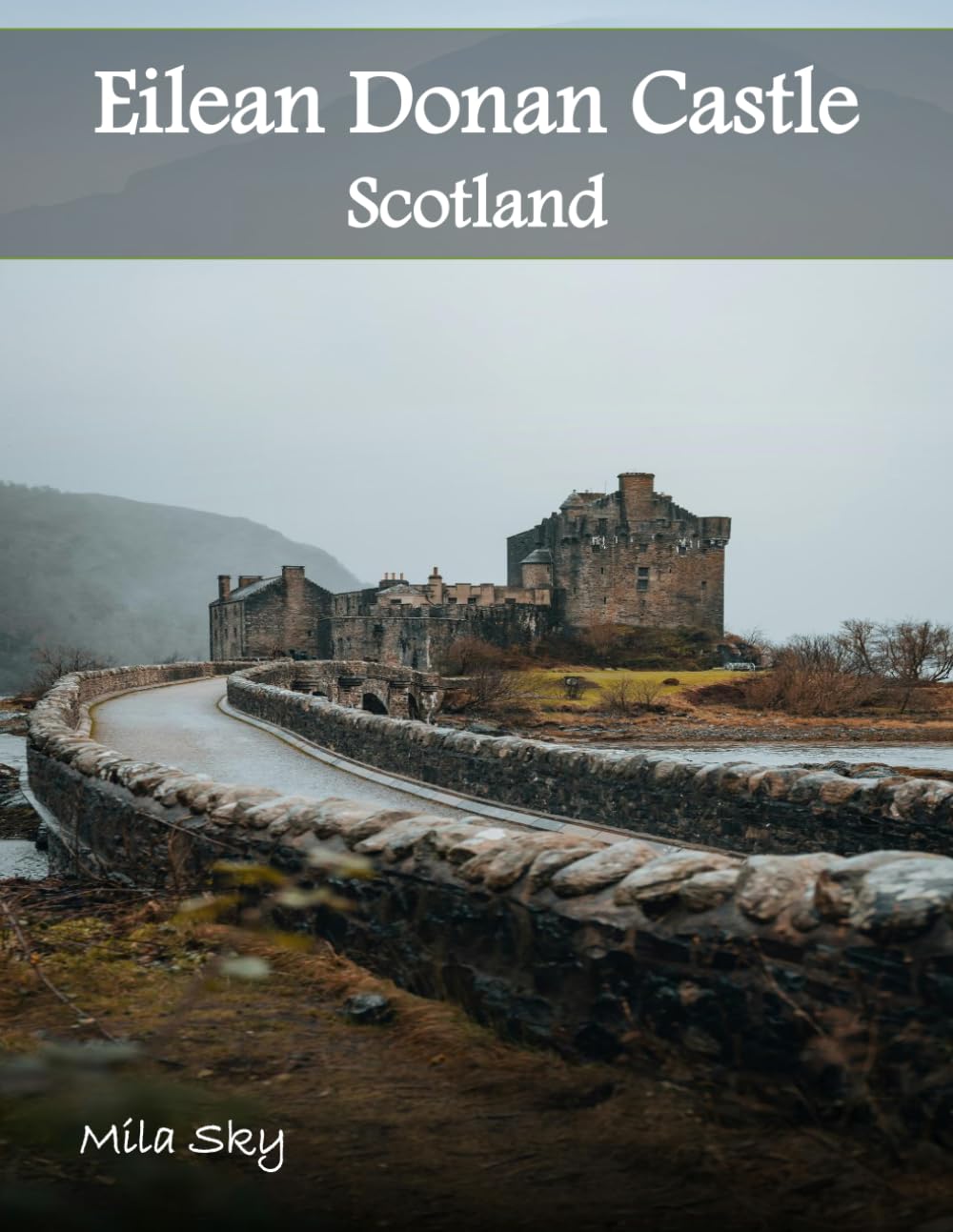 Eilean Donan Castle, Scotland: A Luxury Coffee Table Book of Iconic Landmarks
